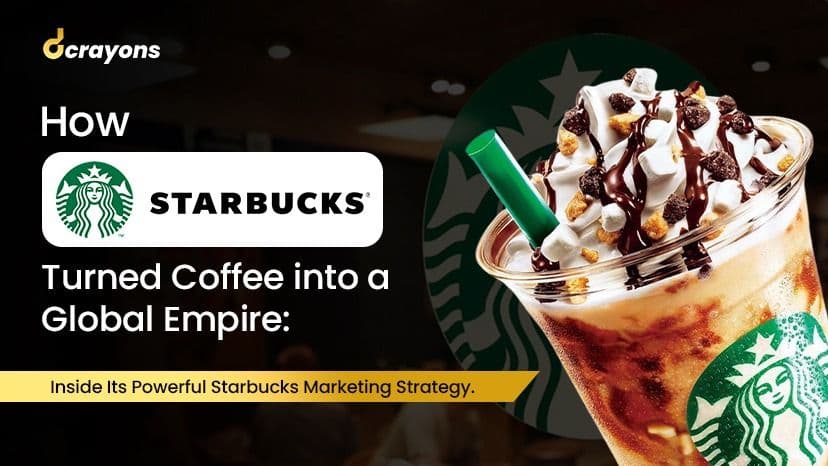 How Starbucks Turned Coffee into a Global Empire: Inside Its Powerful Starbucks Marketing Strategy