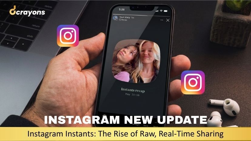 Instagram New Update - Instagram Instants: The Rise of Raw, Real-Time Sharing